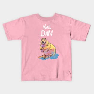 Well, Dam - Beaver Pun Kids T-Shirt